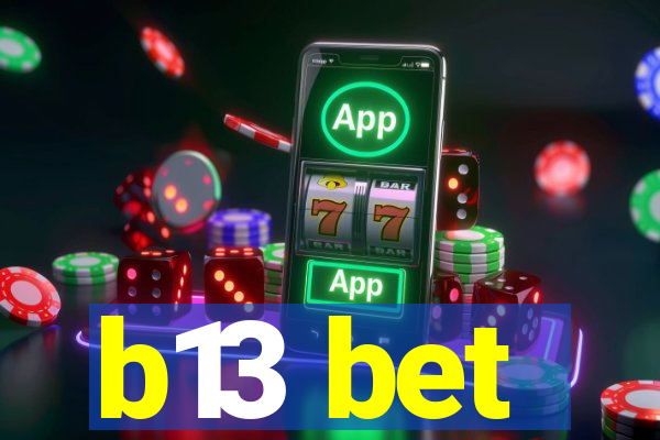 b13 bet